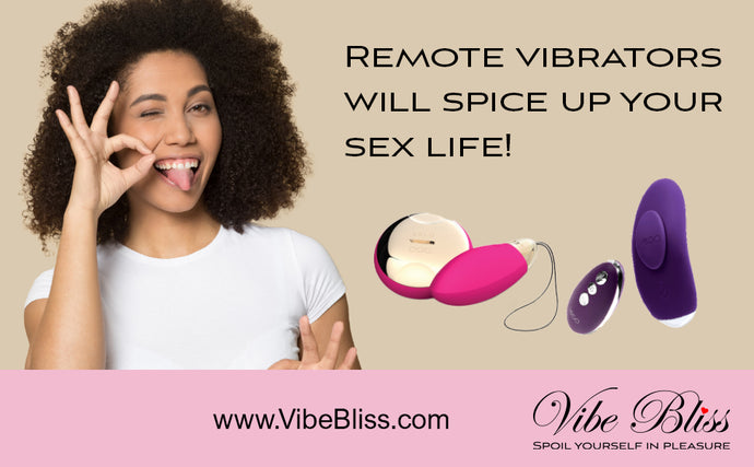 Remote viberators will spice up your sex life
