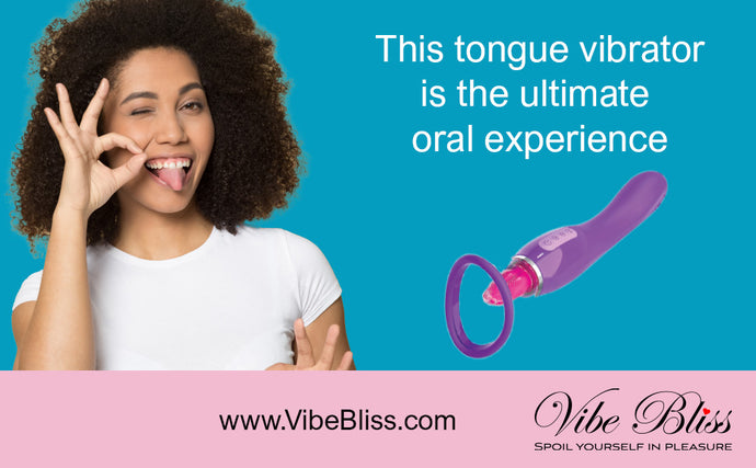A tongue vibrator for the ultimate oral experience